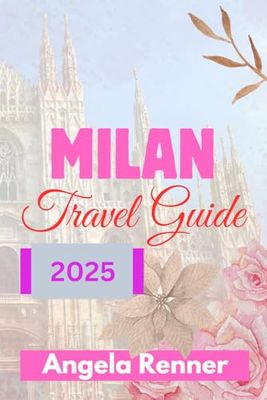 MILAN TRAVEL GUIDE 2025: ACTIVITIES TO DO AND SAFE ADVENTURES