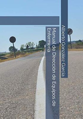 Manual de Dirección de Equipos de Enfermería (Gestión de Enfermería)