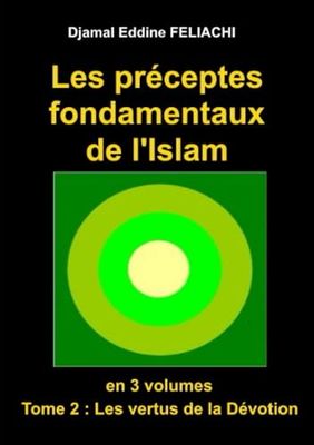 LES PRECEPTES FONDAMENTAUX DE L'ISLAM: En 3 volumes. Tome 2 : Les vertus de la Dévotion