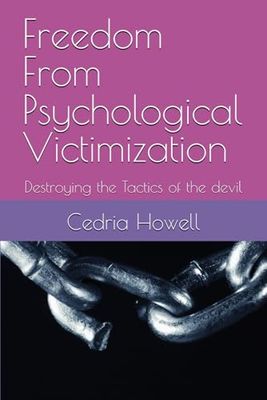 Freedom From Psychological Victimization: Destroying the Tactics of the devil