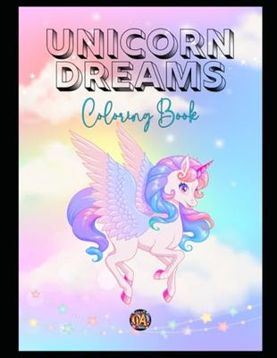 Unicorn Dreams: The Ultimate Coloring Adventure for Kids