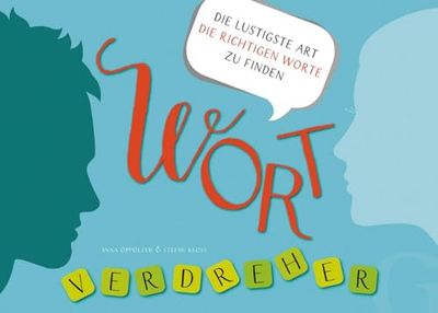 Wortverdreher Deutsch: Die lustigste Art die richtigen Worte zu finden / Sprachspiel