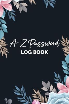 A-Z Password Log Book: Alphabetical Organizer Book to Record your Usernames and Passwords on the Internet, Size 6"x9", 106 Pages