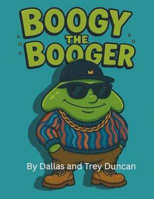 Boogy the Booger: The Biggest Drop Ever: The Ultimate Booger Book for Kids Ages 4–8 – Gross, Hilarious, and Packed with Heart