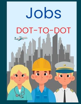 Jobs Dot-to-Dot Puzzle Book: Career Dot-to-Dot Puzzle Book: Fun and Engaging Puzzles for Kids (Ages 7-14)
