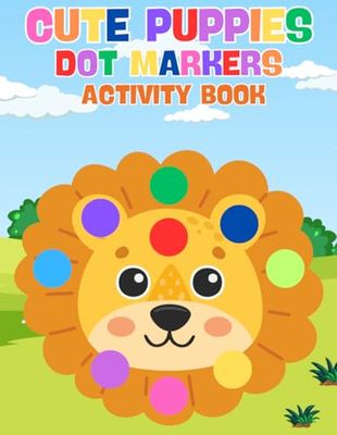 Cute Puppies Dot Markers Activity Book: Discover the Joy of Coloring with Cute Puppy Dot Markers