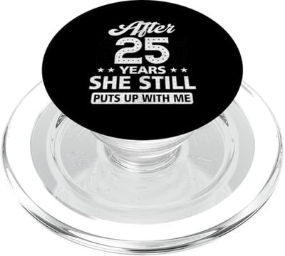 After 25 Years She Still Puts Up With-Me Anniversary PopSockets PopGrip for MagSafe