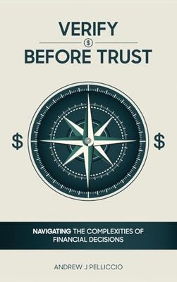 Verify Before Trust: Navigating the Complexities Of Financial Decisions