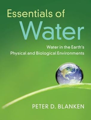 Essentials of Water: Water in the Earth's Physical and Biological Environments