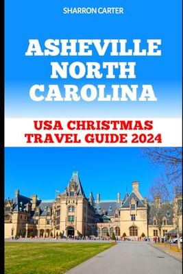 ASHEVILLE NORTH CAROLINA: USA Christmas Travel Guide 2024