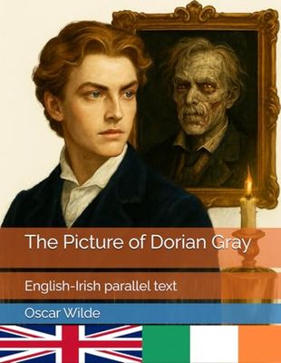 The Picture of Dorian Gray: English-Irish parallel text