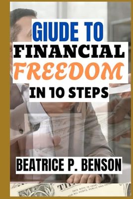 GIUDE TO FINANCIAL FREEDOM IN 10 STEPS