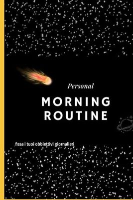 La Routine del Mattino: fissa i tuoi obbiettivi giornalieri