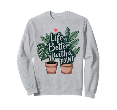 Plant Lover Life Better With A Plant Botanical Gardening Sweatshirt