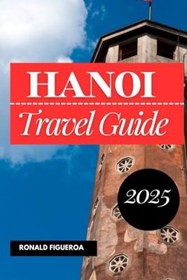 HANOI TRAVEL GUIDE 2025