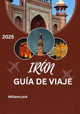 IRÁN GUÍA DE VIAJE 2025: Respetando las tradiciones, adoptando el Taarof y descifrando las costumbres sociales: Una guía completa para comprender los ... interpersonal iraníes para viajeros en 2025.