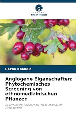Angiogene Eigenschaften: Phytochemisches Screening von ethnomedizinischen Pflanzen