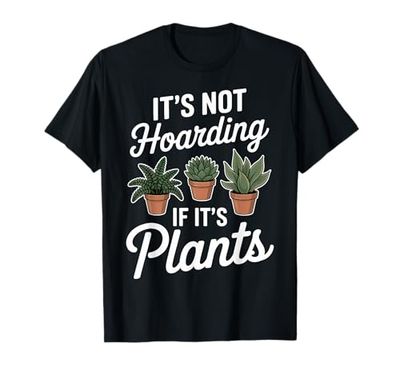 Hoarding Plants Funny Plant T-Shirt