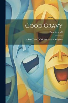 Good Gravy: A Pure Tonic Of Wit And Humor. (original)