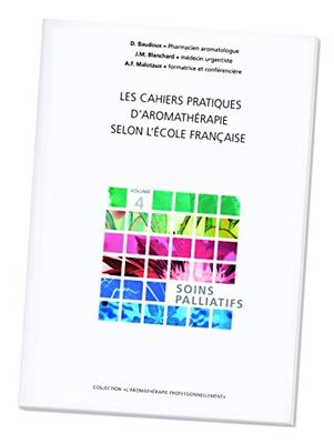 Pranarôm AROMATHERAPIE Vol 4 Soins palliatifs F. Malotaux JM. Blanchard D. Baudoux