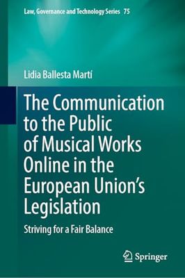 The Communication to the Public of Musical Works Online in the European Union’s Legislation: Striving for a Fair Balance: 75