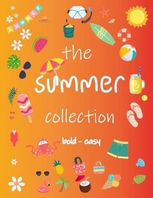 The summer collection coloring book bold and easy: Cute & Simple Illustrations of 24 design to color , sun hat , bag , sunglasses , surfboard , shell ... & More! Ideal for Both Adults & Kids .