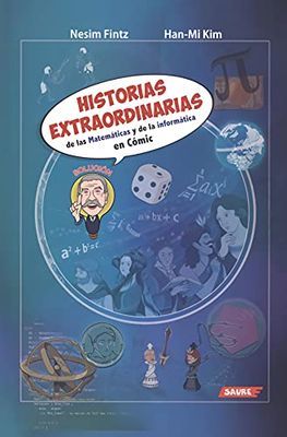 HISTORIAS EXTRAORDINARIAS DE LAS MATEMÁTICAS Y DE LA INFORMÁTICA EN CÓMIC (Matecómic, Band 1)