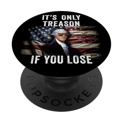 It's Only Treason If You Lose: George Washington USA Graphic PopSockets PopGrip Adhesivo