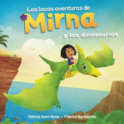 Las locas aventuras de Mirna y los dinosaurios: Mirna y los dinosaurios - Encuentros maravillosos y fantásticos