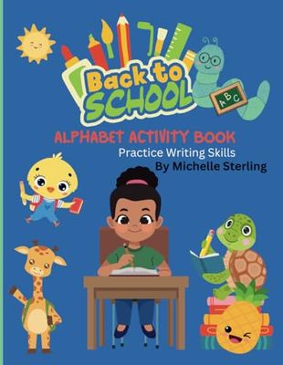 Back to School Alphabet Activity Book, Practice Writing Skills: "Learn and Write: An Alphabet Adventure for Back to School Success"