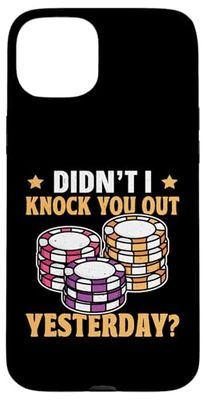 Poker: Didn't I Knock You Out Yesterday? Case for iPhone 15 Plus