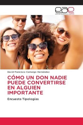 CÓMO UN DON NADIE PUEDE CONVERTIRSE EN ALGUIEN IMPORTANTE: Encuesta Tipologías