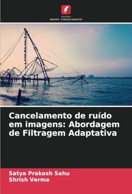 Cancelamento de ruído em imagens: Abordagem de Filtragem Adaptativa
