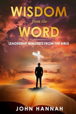 Wisdom from the Word: Leadership Mindsets from the Bible