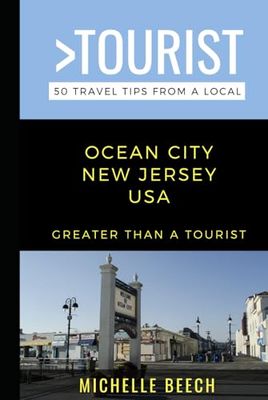 Greater Than a Tourist- Ocean City New Jersey USA: 50 Travel Tips from a Local