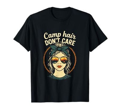 Camp Hair Don't Care - Outdoor Messy Bun Camper Style T-Shirt