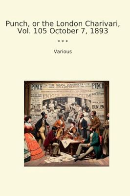 Punch, or the London Charivari, Vol. 105 October 7, 1893 (Classic Books)