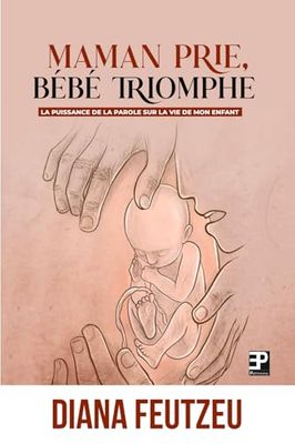Maman prie, bébé triomphe: la puissance de la parole sur la vie de son enfant