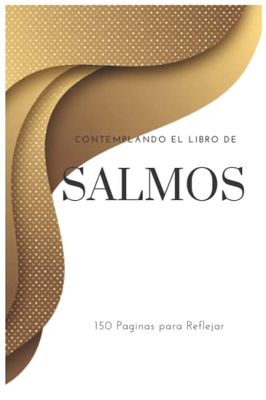 Contemplando el libro de Salmos: Diario personal para escribir tus pensamientos durante su examinación de cada capitulo. Excelente para organizar y estudiar.