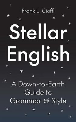 Stellar English: A Down-to-earth Guide to Grammar and Style