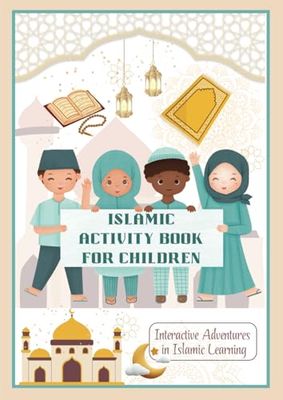 Islamic Activity Book For Children: Interactive Adventures in Islamic Learning (Colour)