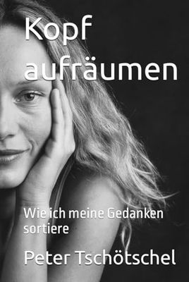 Kopf aufräumen: Wie ich meine Gedanken sortiere