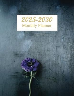 2025-2030 Monthly Planner: Six Year Monthly Organizer Schedule & Agenda with 72 Months Spread View. Calendar Year January 2025- December 2030 with Notes, To Do’s & Vision.
