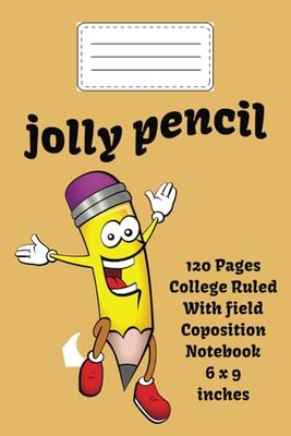 Jolly Pencil: College ruled with field composition notebook 120 page 9x6 inches