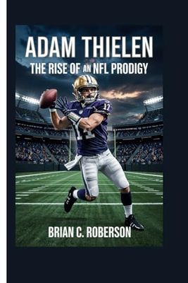 ADAM THIELEN: The Rise of an NFL Prodigy