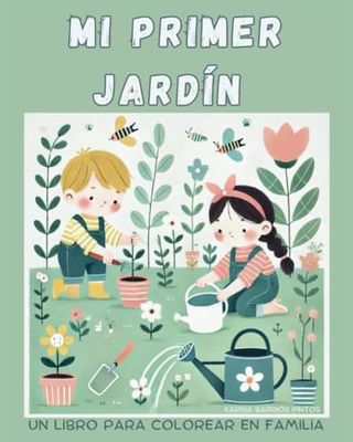 MI PRIMER JARDIN: Soñado y creado para despertar en los niños la curiosidad, creatividad y el amor por la naturaleza. Combina jardinería, paginas para ... en el jardin de una manera divertida