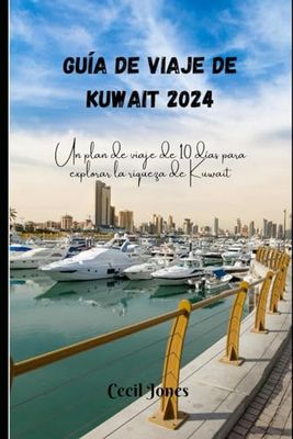 Guía de viaje de Kuwait 2024: Un plan de viaje de 10 días para explorar la riqueza de Kuwait