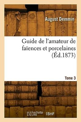 Guide de l'amateur de faïences et porcelaines. Tome 3