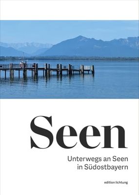 Seen: Unterwegs an Seen in Südostbayern