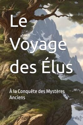 Le Voyage des Élus: À la Conquête des Mystères Anciens